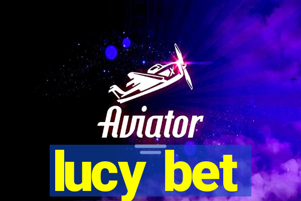 lucy bet